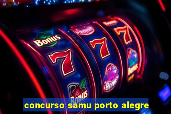 concurso samu porto alegre